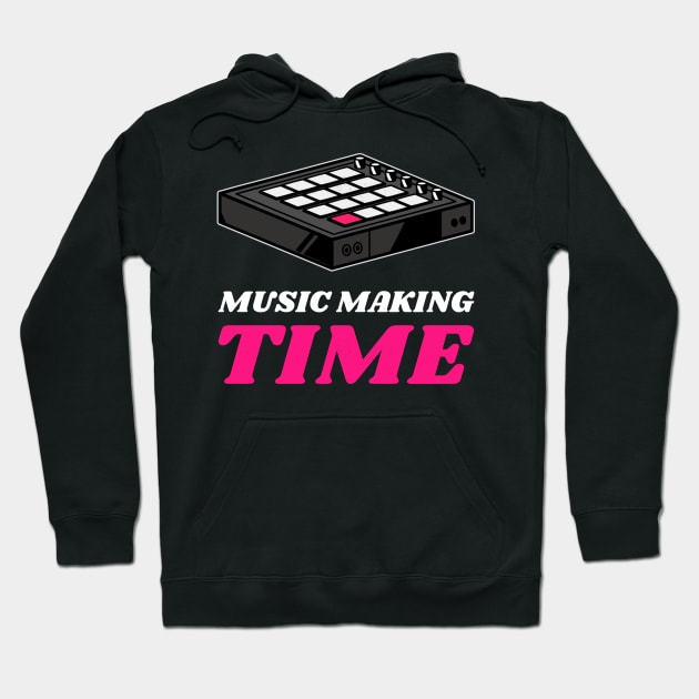 Music Making Time, Beatmaker Hoodie by ILT87